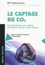 Le captage du CO2 : des technologies pour réduire les émissions de gaz à effet de serre - Fabrice Lecomte