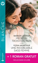 Médecin, trois fois papa. Une inoubliable sage-femme. La passion d'une urgentiste - Marion Lennox