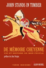 De mémoire cheyenne : vie et histoire de mon peuple - John Stands In Timber
