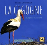 La cigogne : voyageuse du Levant - Danièle Ohnheiser