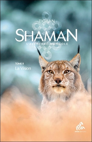 Shaman : la trilogie. Vol. 2. La vision - Tigran