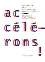 Accélérons ! : manifeste pour une politique accélérationniste - Nick Srnicek