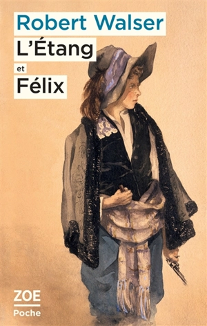 L'étang. Felix - Robert Walser