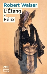 L'étang. Felix - Robert Walser