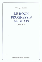 Le rock progressif anglais, 1967-1977 - Christophe Pirenne