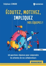 Ecoutez, motivez, impliquez vos équipes ! : 10 questions-réponses pour comprendre les attentes de vos collaborateurs - Stéphane Simard