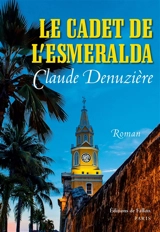 Le cadet de l'Esmeralda - Claude Denuzière
