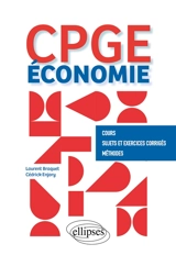 CPGE Economie : cours, sujets et exercices corrigés, méthodes - Laurent Braquet