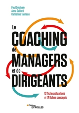 Le coaching de managers et de dirigeants : 12 fiches situations et 12 fiches concepts - Paul Delahaie