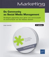 Du community au Social media management : stratégies gagnantes pour gérer une communauté et communiquer sur les réseaux sociaux - Didier Mazier
