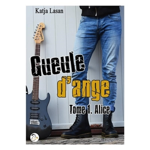 Gueule d'ange. Vol. 1. Alice - Katja Lasan