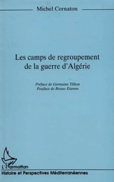 Les camps de regroupement de la guerre d'Algérie - Michel Cornaton