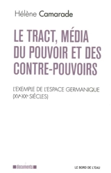 Le tract, média du pouvoir et des contre-pouvoirs : l'exemple de l'espace germanique (XVe-XXe siècles) - Hélène Camarade