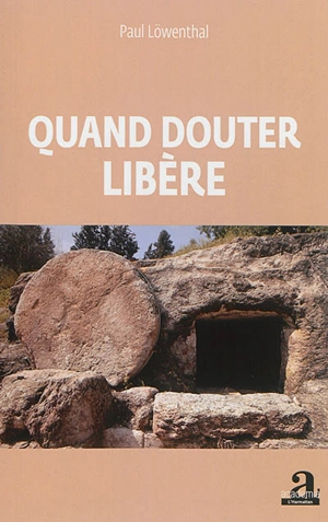 Quand douter libère - Paul Löwenthal