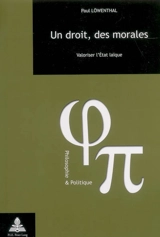 Un droit, des morales : valoriser l'Etat laïque - Paul Löwenthal