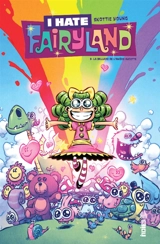 I hate Fairyland. Vol. 3. La ballade de l'amère sucette - Skottie Young