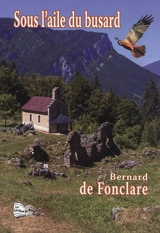 Sous l'aile du busard - Bernard de Fonclare