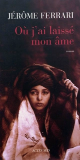 Où j'ai laissé mon âme - Jérôme Ferrari