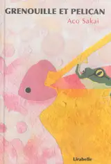 Grenouille et pélican - Aco Sakai