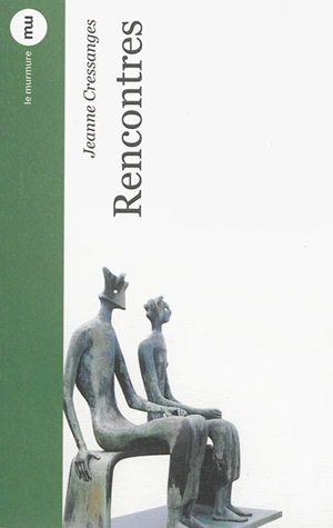 Rencontres - Jeanne Cressanges