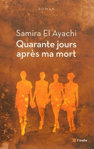 Quarante jours après ma mort - Samira el- Ayachi