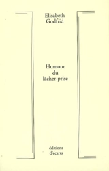 Humour du lâcher-prise : essai - Elisabeth Godfrid