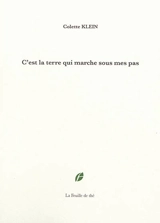 C'est la terre qui marche sous mes pas - Colette Klein