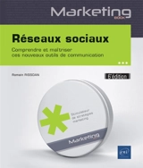 Réseaux sociaux : comprendre et maîtriser ces nouveaux outils de communication - Romain Rissoan