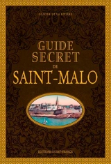Guide secret de Saint-Malo - Olivier de La Rivière