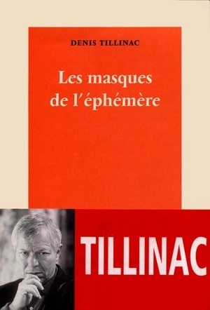 Les masques de l'éphémère - Denis Tillinac