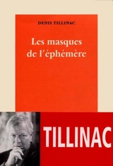 Les masques de l'éphémère - Denis Tillinac