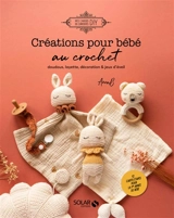 Créations pour bébé au crochet : doudous, layette, décoration & jeux d'éveil - Déborah Borcier