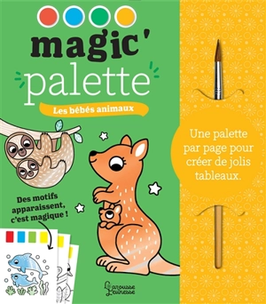 Les bébés animaux : magic' palette - Emma Martinez