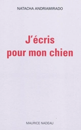 J'écris pour mon chien - Natacha Andriamirado