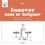 Innover sans se fatiguer : numérique, réseaux sociaux, 2.0... : l'important, c'est de savoir en parler - Fix