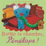 Range ta chambre, Pénélope ! - Anne Gutman