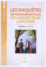 Les enquêtes environnementales de l'inspecteur Lafouine. Vol. 6. CP, CE - Christian Souchard