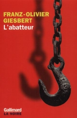 L'abatteur - Franz-Olivier Giesbert