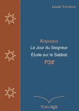 Le Jour du Seigneur, étude sur le sabbat - Thomas Louis