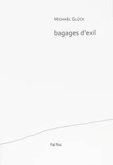 Bagages d'exil - Michaël Glück