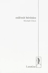 Exil-exit Bérénice - Michaël Glück