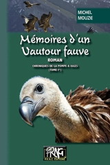Chroniques de la pompe à Jules. Vol. 1. Mémoires d'un vautour fauve - Michel Mouze
