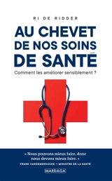 Au chevet de nos soins de santé : comment les améliorer sensiblement ? - Ri De Ridder