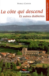 La côte qui descend : et autres diableries. Dix mille ans et des poussières - Patrice Cartier