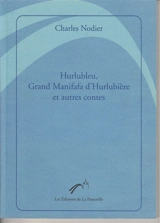 Hurlubleu, Grand Manifafa d'Hurlubière : et autres contes - Charles Nodier