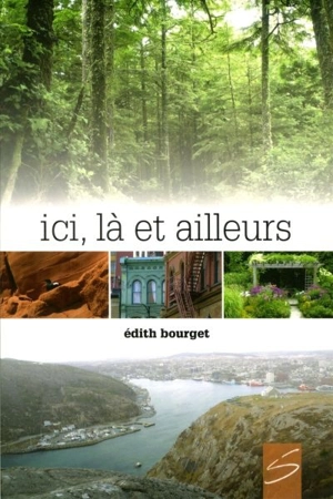 Ici, là et ailleurs - Edith Bourget