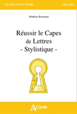 Réussir le Capes de lettres : stylistique - Mathieu Bermann