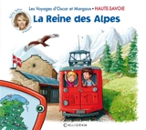 Les voyages d'Oscar et Margaux. Vol. 1. La reine des Alpes : Haute-Savoie
