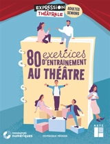 80 exercices d'entraînement au théâtre : adultes, seniors - Dominique Mégrier