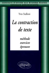 La contraction de textes : méthode, exercices et épreuves - Yves Stalloni